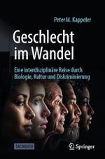 Geschlecht im Wandel: Eine interdisziplinäre Reise durch Biologie, Kultur und Diskriminierung Cover des Buches Geschlecht im Wandel: Eine interdisziplinäre Reise durch Biologie, Kultur und Diskriminierung (ISBN: B0FFCDMN9V)