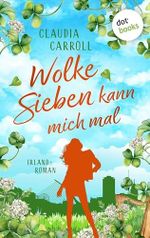 Wolke Sieben kann mich mal: Irland-Roman – Ein irischer Schutzengel wider Willen! Cover des Buches Wolke Sieben kann mich mal: Irland-Roman – Ein irischer Schutzengel wider Willen! (ISBN: B0FG7D8NZX)