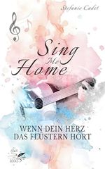 Sing me home: Wenn dein Herz das Flüstern hört - Ein emotionaler New Adult Roman über Heilung, Hoffnung und zweite Chancen. (Hoffnungsfunken 1) Cover des Buches Sing me home: Wenn dein Herz das Flüstern hört - Ein emotionaler New Adult Roman über Heilung, Hoffnung und zweite Chancen. (Hoffnungsfunken 1) (ISBN: B0FH7FXYQG)