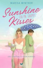 Sunshine Kisses for Mr. Grumpy: Roman | Eine New Adult Strangers to Lovers Romance (Sites of Sunshine 1) Cover des Buches Sunshine Kisses for Mr. Grumpy: Roman | Eine New Adult Strangers to Lovers Romance (Sites of Sunshine 1) (ISBN: B0FH9NG3QH)