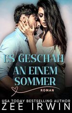 Es geschah an einem Sommer-Roman: Verbotene Liebe, zweite Chancen, knisternde Liebesgeschichte (Reihe Es ist passiert) Cover des Buches Es geschah an einem Sommer-Roman: Verbotene Liebe, zweite Chancen, knisternde Liebesgeschichte (Reihe Es ist passiert) (ISBN: B0FHVB9QXW)