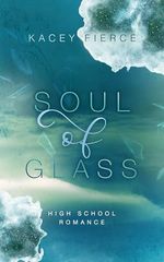 Soul of Glass: Berührende High School Romance über die erste Liebe und dunkle Geheimnisse (Riverside High-Dilogie 1) Cover des Buches Soul of Glass: Berührende High School Romance über die erste Liebe und dunkle Geheimnisse (Riverside High-Dilogie 1) (ISBN: B0FK46T3PC)