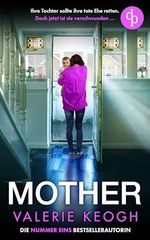 Mother | Ein nervenaufreibender Psychothriller (Gripping Standalone Thrillers 3) Cover des Buches Mother | Ein nervenaufreibender Psychothriller (Gripping Standalone Thrillers 3) (ISBN: B0FKH5ZSH2)