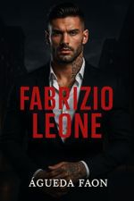 FABRIZIO LEONE: Er war die Gefahr, die sie zu meiden geschworen hatte… Und die einzige Sucht, von der ihr Herz sich weigerte, loszulassen. Cover des Buches FABRIZIO LEONE: Er war die Gefahr, die sie zu meiden geschworen hatte… Und die einzige Sucht, von der ihr Herz sich weigerte, loszulassen. (ISBN: B0FKZF834Y)