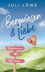 Bergwiesen & Liebe (Südtirolliebe 1) Cover des Buches Bergwiesen & Liebe (Südtirolliebe 1) (ISBN: B0FL19TSQ1)