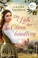 Die Liebe der Olivenhändlerin: Roman | Eine unmögliche Liebe unter toskanischen Zypressen Cover des Buches Die Liebe der Olivenhändlerin: Roman | Eine unmögliche Liebe unter toskanischen Zypressen (ISBN: B0FNQZZXB3)