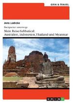 Backpacker unterwegs: Mein Reise-Sabbatical. Australien und Südostasien Cover des Buches Backpacker unterwegs: Mein Reise-Sabbatical. Australien und Südostasien (ISBN: 9783656670131)