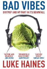 Bad Vibes: Britpop and my part in its downfall Cover des Buches Bad Vibes: Britpop and my part in its downfall (ISBN: 9781409060567)
