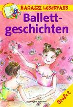 Ballettgeschichten: Stufe 2 (Ragazzi Lesespass) Cover des Buches Ballettgeschichten: Stufe 2 (Ragazzi Lesespass) (ISBN: 9783896007063)