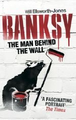 Banksy: The Man Behind the Wall Cover des Buches Banksy: The Man Behind the Wall (ISBN: 9781845138455)