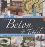 Basteln mit Beton & Trödel Cover des Buches Basteln mit Beton & Trödel (ISBN: 9783784352299)