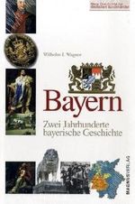 Bayern: Zwei Jahrhunderte bayerische Geschichte Cover des Buches Bayern: Zwei Jahrhunderte bayerische Geschichte (ISBN: 9783884004500)