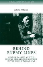 Behind enemy lines: Gender, passing and the Special Operations Executive in the Second World War (Cultural History of Modern War MUP) Cover des Buches Behind enemy lines: Gender, passing and the Special Operations Executive in the Second World War (Cultural History of Modern War MUP) (ISBN: 9780719075698)