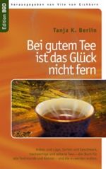 Bei gutem Tee ist das Glück nicht fern: Anbau und Lage, Sorten und Geschmack, hochwertige und seltene Tees - das Buch für alle Teefreunde und Kenner - und die es werden wollen. Cover des Buches Bei gutem Tee ist das Glück nicht fern: Anbau und Lage, Sorten und Geschmack, hochwertige und seltene Tees - das Buch für alle Teefreunde und Kenner - und die es werden wollen. (ISBN: 9783844822540)