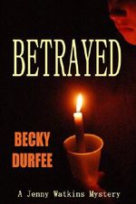 Betrayed (A Jenny Watkins Mystery Book 2) Cover des Buches Betrayed (A Jenny Watkins Mystery Book 2) (ISBN: B00DMIYY72)