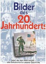 Bilder des 20. Jahrhunderts Fotos, die man nicht vergißt - eine Dokumentation unserer Geschichte Cover des Buches Bilder des 20. Jahrhunderts Fotos, die man nicht vergißt - eine Dokumentation unserer Geschichte (ISBN: B0027QSWOG)