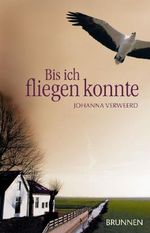 Bis ich fliegen konnte Cover des Buches Bis ich fliegen konnte (ISBN: 9783765540103)