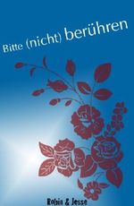 Bitte nicht berühren Cover des Buches Bitte nicht berühren (ISBN: B00ESLTTAY)