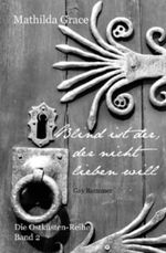 Blind ist der, der nicht lieben will (Die Ostküsten-Reihe) Cover des Buches Blind ist der, der nicht lieben will (Die Ostküsten-Reihe) (ISBN: B00DXJ1UEU)