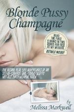 Blonde Pussy Champagne (In Bed With Melissa) Cover des Buches Blonde Pussy Champagne (In Bed With Melissa) (ISBN: B00G9JTE76)