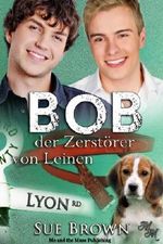 Bob, der Zerstörer von Leinen (Die Lyon Road - Tierärzte 2) Cover des Buches Bob, der Zerstörer von Leinen (Die Lyon Road - Tierärzte 2) (ISBN: B00JN62ULO)