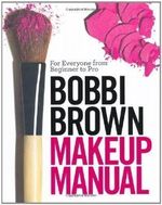 Bobbi Brown Makeup Manual: For Everyone from Beginner to Pro by Brown, Bobbi on 11/12/2008 unknown edition Cover des Buches Bobbi Brown Makeup Manual: For Everyone from Beginner to Pro by Brown, Bobbi on 11/12/2008 unknown edition (ISBN: B00BW8PXR4)