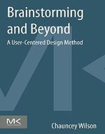 Brainstorming and Beyond: A User-Centered Design Method Cover des Buches Brainstorming and Beyond: A User-Centered Design Method (ISBN: 9780124071667)