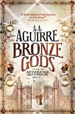 Bronze Gods: An Apparatus Infernum Novel Cover des Buches Bronze Gods: An Apparatus Infernum Novel (ISBN: 9781781169506)