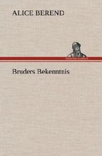Bruders Bekenntnis Cover des Buches Bruders Bekenntnis (ISBN: 9783847243755)