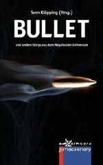 Bullet: und andere Storys aus dem MegaFusion-Universum Cover des Buches Bullet: und andere Storys aus dem MegaFusion-Universum (ISBN: 9783957650153)