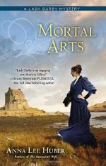By Anna Lee Huber Mortal Arts (A Lady Darby Mystery) Cover des Buches By Anna Lee Huber Mortal Arts (A Lady Darby Mystery) (ISBN: 8601401899808)