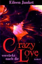 CRAZY LOVE - verrückt nach dir Cover des Buches CRAZY LOVE - verrückt nach dir (ISBN: B00EDRHWD4)