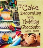 Cake Decorating with Modeling Chocolate Cover des Buches Cake Decorating with Modeling Chocolate (ISBN: 9780988645400)