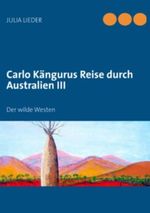 Carlo Kängurus Reise durch Australien III: Der wilde Westen Cover des Buches Carlo Kängurus Reise durch Australien III: Der wilde Westen (ISBN: 9783844887884)