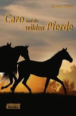 Caro und die wilden Pferde Cover des Buches Caro und die wilden Pferde (ISBN: 9783942661577)