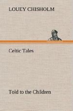 Celtic Tales, Told to the Children Cover des Buches Celtic Tales, Told to the Children (ISBN: 9783849175214)