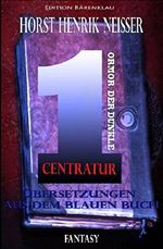 Centratur - Ormor der Dunkle: Übersetzungen aus dem Blauen Buch: Band 1 - Cassiopeiapress Fantasy/ Edition Bärenklau Cover des Buches Centratur - Ormor der Dunkle: Übersetzungen aus dem Blauen Buch: Band 1 - Cassiopeiapress Fantasy/ Edition Bärenklau (ISBN: 9783736877887)