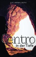 Centro - In der Tiefe Cover des Buches Centro - In der Tiefe (ISBN: 9781495471032)