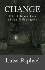 Change: Die Chroniken eines Erzengels Cover des Buches Change: Die Chroniken eines Erzengels (ISBN: 9781492362074)