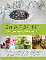 Chia for FIT: Das gesunde Powerkorn Cover des Buches Chia for FIT: Das gesunde Powerkorn (ISBN: 9781514647615)