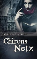 Chirons Netz Cover des Buches Chirons Netz (ISBN: B00MYGZTIG)