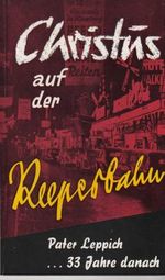 Christus auf der Reeperbahn. ... Pater Leppich unterwegs Cover des Buches Christus auf der Reeperbahn. ... Pater Leppich unterwegs (ISBN: B001G62JN8)