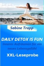 DAILY DETOX IS FUN - Inneres Aufräumen für ein neues Lebensgefühl - die XXL-Leseprobe Cover des Buches DAILY DETOX IS FUN - Inneres Aufräumen für ein neues Lebensgefühl - die XXL-Leseprobe (ISBN: B00EAY41F2)