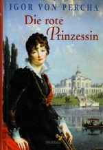 DREI BÜCHER: Die rote Prinzessin. / Der König soll sterben. / Charlotta - Gräfin von Potsdam. Cover des Buches DREI BÜCHER: Die rote Prinzessin. / Der König soll sterben. / Charlotta - Gräfin von Potsdam. (ISBN: B0028S0OI0)