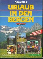 DSV-Atlas Urlaub in den Bergen, Kümmerly Großband, 490 Seiten, bilder, Karten Cover des Buches DSV-Atlas Urlaub in den Bergen, Kümmerly Großband, 490 Seiten, bilder, Karten (ISBN: B003TBWSES)