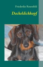 Dackeldickkopf: Anton, Axel, Otto und andere - Dackelgeschichten Cover des Buches Dackeldickkopf: Anton, Axel, Otto und andere - Dackelgeschichten (ISBN: 9783848271245)
