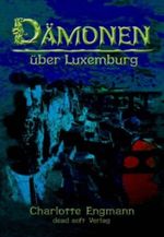 Dämonen über Luxemburg Cover des Buches Dämonen über Luxemburg (ISBN: B00DVPONEU)