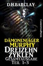 Dämonenjäger Murphy - Dreizehn Zyklen, Teil 1-3: Gesamtausgabe Cover des Buches Dämonenjäger Murphy - Dreizehn Zyklen, Teil 1-3: Gesamtausgabe (ISBN: B00DWH178W)