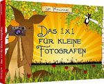 Das 1 X 1 für kleine Fotografen Cover des Buches Das 1 X 1 für kleine Fotografen (ISBN: 9783827332172)