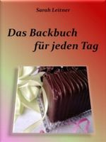 Das Backbuch - für jeden Tag Cover des Buches Das Backbuch - für jeden Tag (ISBN: B0073Q9V8Q)